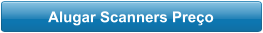 Alugar Scanners Preço